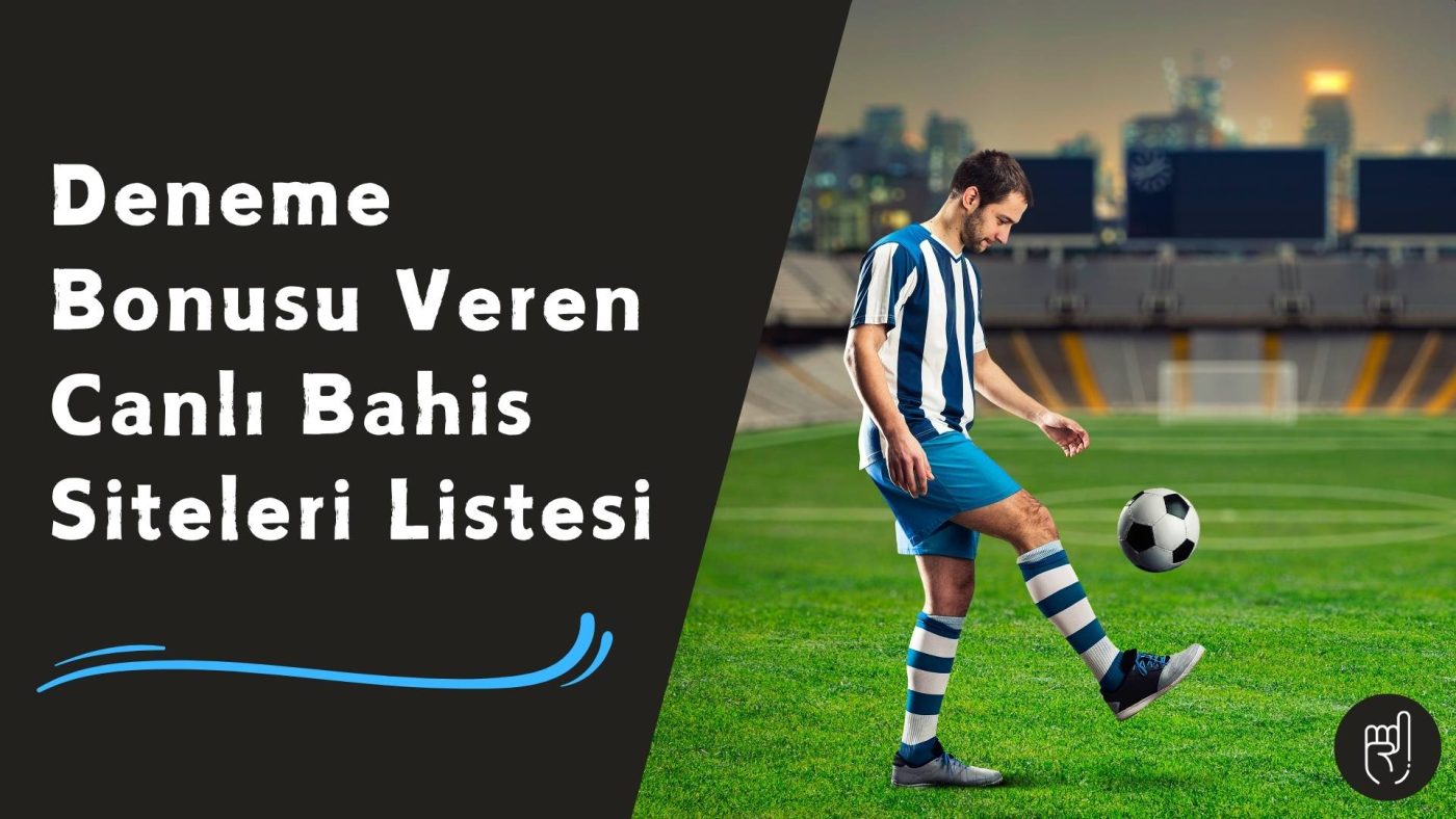Deneme Bonusu Veren Canlı Bahis Siteleri Listesi