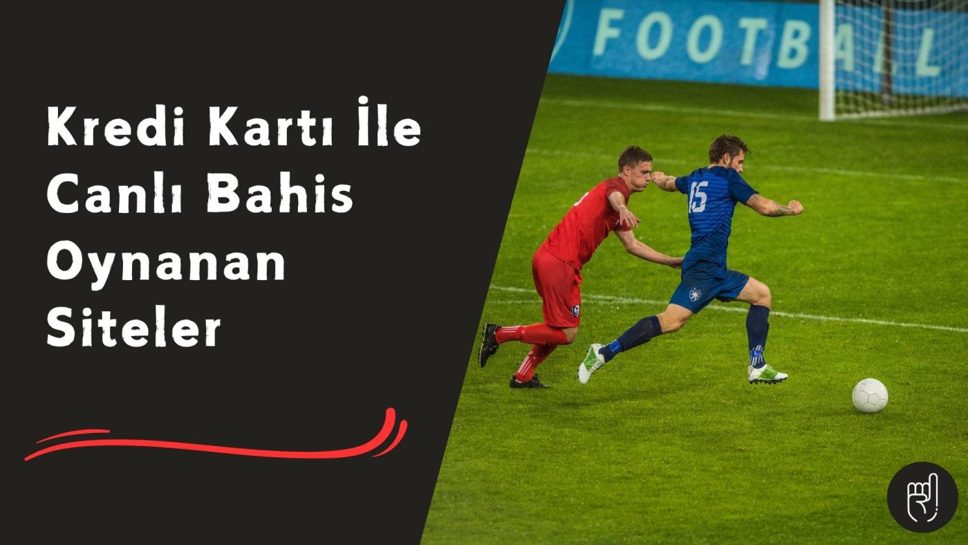 Kredi Kartı İle Canlı Bahis Oynanan Siteler